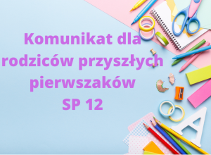 Komunikat dla rodziców przyszłych pierwszaków.